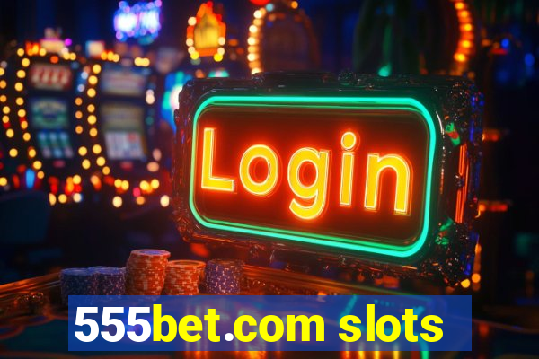 555bet.com slots
